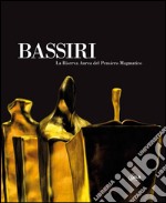 Bassiri. La riserva aurea del pensiero magmatico. Ediz. italiana e inglese libro