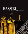 Bassiri. La riserva aurea del pensiero magmatico. Ediz. italiana e inglese libro