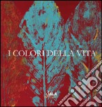 I colori della vita. Ediz. illustrata libro