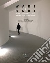 Wabi e Sabi. Oltre l'estetica del minimalismo giapponese libro