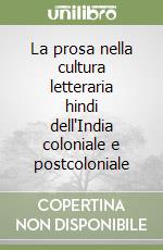 La prosa nella cultura letteraria hindi dell'India coloniale e postcoloniale