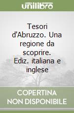 Tesori d'Abruzzo. Una regione da scoprire. Ediz. italiana e inglese libro