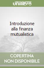 Introduzione alla finanza mutualistica libro