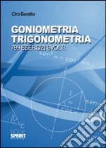 Goniometria e trigonometria. 799 esercizi svolti libro