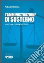 L'amministrazione di sostegno. Nozioni e giurisprudenza libro