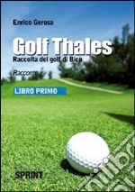 Golf thales. Raccolta del golf di Bico. Libro primo libro