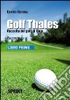 Golf thales. Raccolta del golf di Bico. Libro primo libro