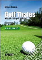 Golf thales. Raccolta del golf di Bico. Libro terzo libro