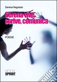 Serena vive, scrive, comunica libro