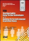 Tesi teaching english using the new technologies and applying the second language acquisition theory libro