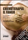 Crenoterapia. Il fango. I suoi benefici, curiosità, testimonianze e... tanto altro sulla fangobalneoterapia libro