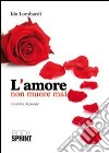 L'amore non muore mai libro