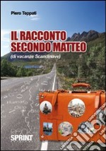 Il racconto secondo Matteo (di vacanze scandinave) libro