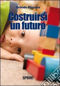 Costruirsi un futuro libro