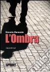 L'Ombra. Racconti noir libro