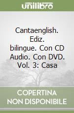 Cantaenglish. Ediz. bilingue. Con CD Audio. Con DVD. Vol. 3: Casa libro