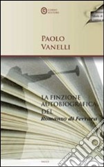 La finzione autobiografica del «Romanzo di Ferrara»