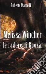 Melissa Wincher. Le radure di Koozar libro