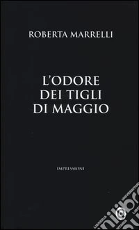 L'odore dei tigli di maggio. Impressioni