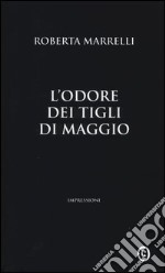 L'odore dei tigli di maggio. Impressioni libro