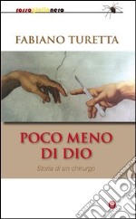 Poco meno di Dio. Storia di un chirurgo