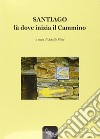 Santiago là dove inizia il cammino libro