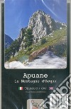 Apuane. Le montagne d'acqua. Con DVD libro