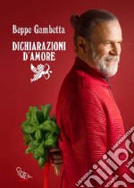 Dichiarazioni d'amore. Storie d'incontri inaspettati, passioni, musiche e cibi conviviali per tornare a stare insieme libro