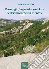 Paesaggio, vegetazione e flora del Piemonte sud orientale libro
