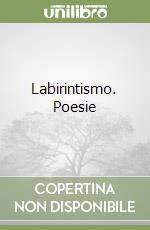 Labirintismo. Poesie libro