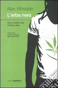 L'erba nera. Vita e morte a est di Acre Lane libro