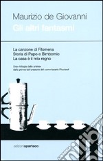 Gli altri fantasmi: La canzone di Filomena-Storia di Papo e Bimbonio-La casa è il mio regno libro