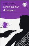 L'isola dei fiori di cappero libro di Faenza Vito