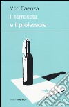 Il terrorista e il professore libro di Faenza Vito