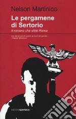 Le pergamene di Sertorio. Il romano che sfidò Roma libro