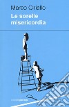 Le sorelle Misericordia libro