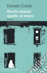 Occhi chiusi spalle al mare. Con Contenuto digitale per download e accesso on line libro