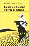 Lo scemo di guerra e l'eroe di cartone libro