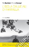 L'isola dalle ali di farfalla libro di Barbini Tito Ciampi Paolo