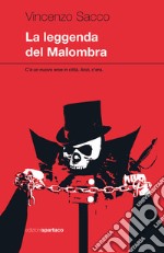 La leggenda del Malombra. C'è un nuovo eroe in città. Anzi, c'era libro