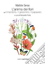 L'anima dei fiori. Vol. 4: Il mandorlo. Il gelsomino. Il papavero libro