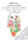 L'anima dei fiori. Vol. 6: L' edelweiss. La mimosa. La gardenia. Il fior d'arancio. La ginestra. Il mughetto. L'iris. La gaggia. La dalia libro di Serao Matilde Trotta D. (cur.)