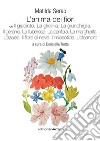 L'anima dei fiori. Vol. 7: Il giacinto. La glicinia. La giunchiglia. Il geranio. La tuberosa. La canfora. La margherita. L'azalea. Il fiore di neve. Il miosotide. L'oleandro libro di Serao Matilde Trotta D. (cur.)