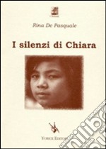 I silenzi di Chiara libro