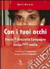 Con i tuoi occhi. Storia di Graziella Campagna uccisa dalla mafia libro