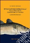 Stoccafisso & baccalà nella tradizione gastronomica italiana libro