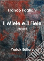 Il miele e il fiele libro