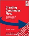 Crating continuous flow. Una guida all'azione per manager, ingegneri e direttori di produzione libro