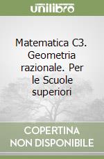 Matematica C3. Geometria razionale. Per le Scuole superiori libro