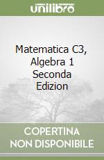 Matematica C3, Algebra 1 Seconda Edizion libro